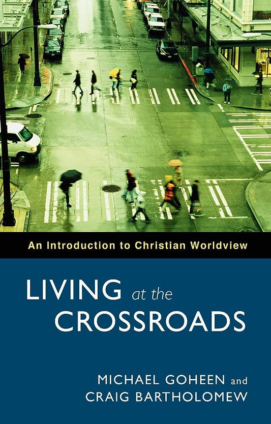 Living at the Crossroads by Michael W. Goheen and Craig G. Batholomew image 0