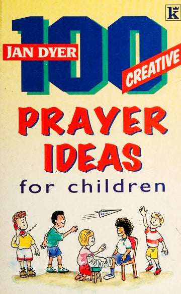 100 Creative Prayer Ideas For Children by Jan Dyer image 0