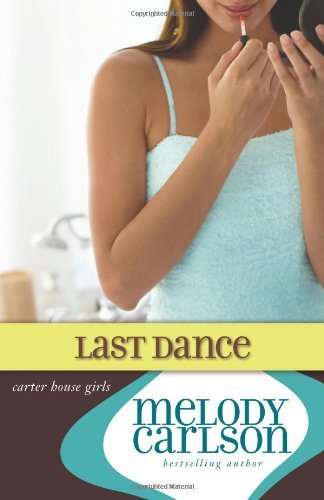 Last Dance (Carter House Girls #8) by Melody Carlson image 0