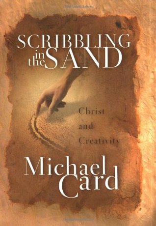Scribbling in the Sand: Christ and Creativity by Michael Card by Michael Card image 0
