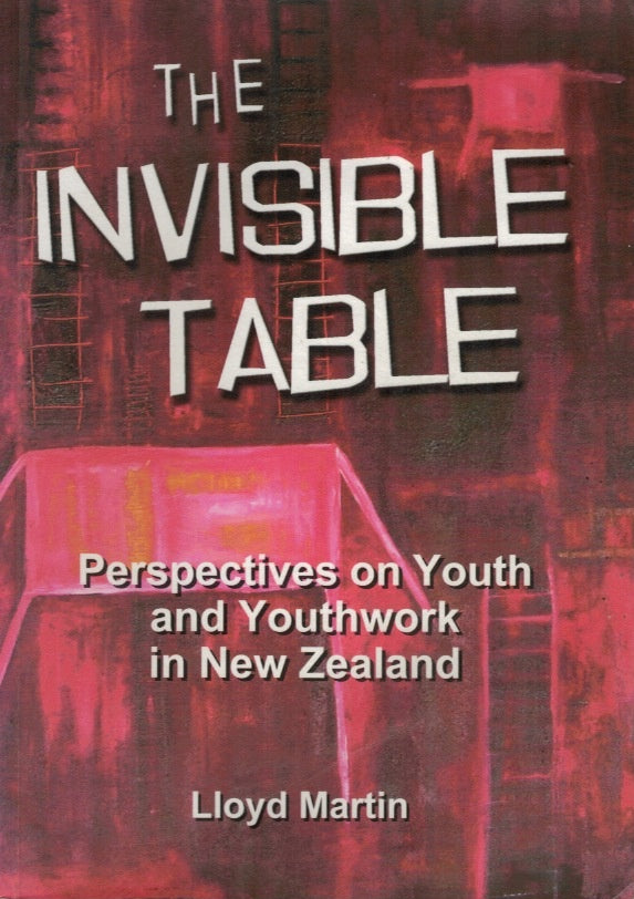 Invisible Table: Perspectives on Youth and Youthwork in NZ by Lloyd Martin image 0
