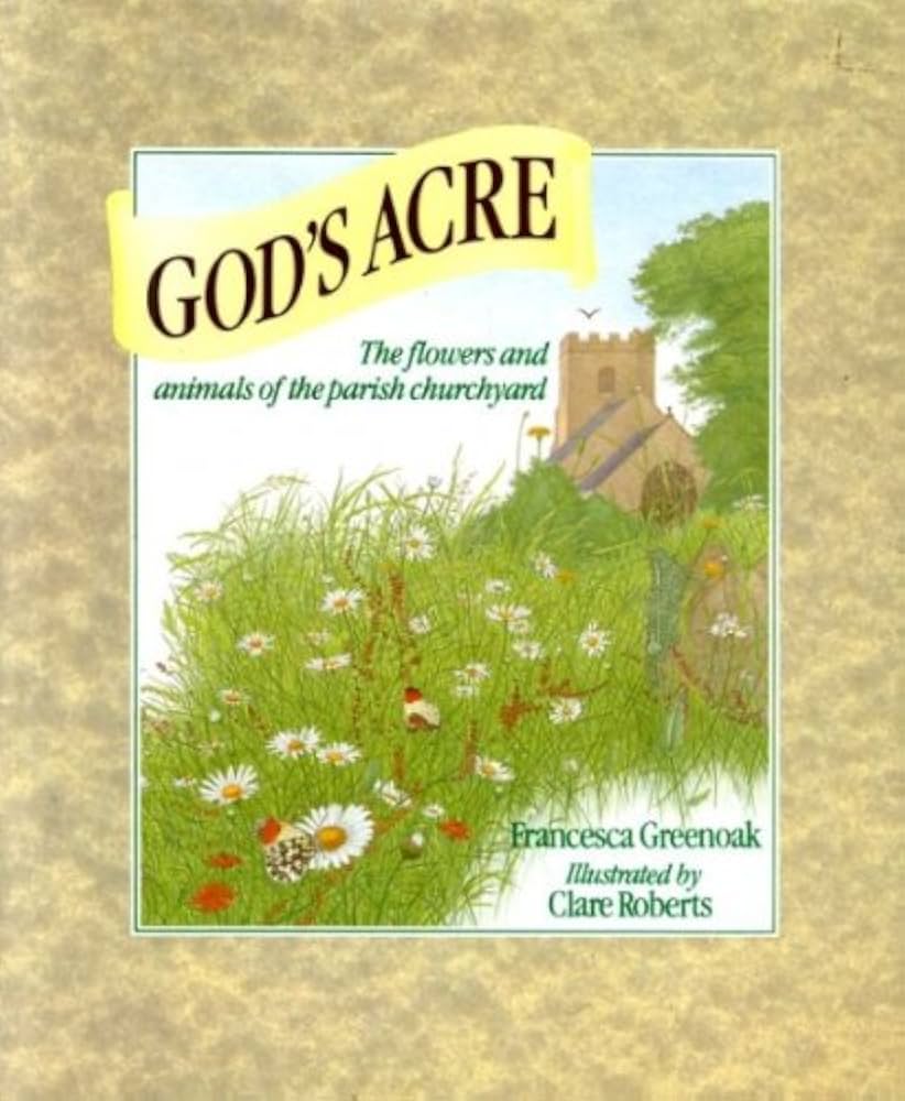 God's Acre: Flowers and Animals of the Parish Churchyard by Francesca Greenoak image 0