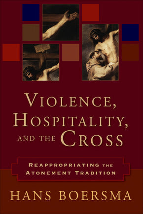 Violence, Hospitality, and the Cross by Hans Boersma image 0