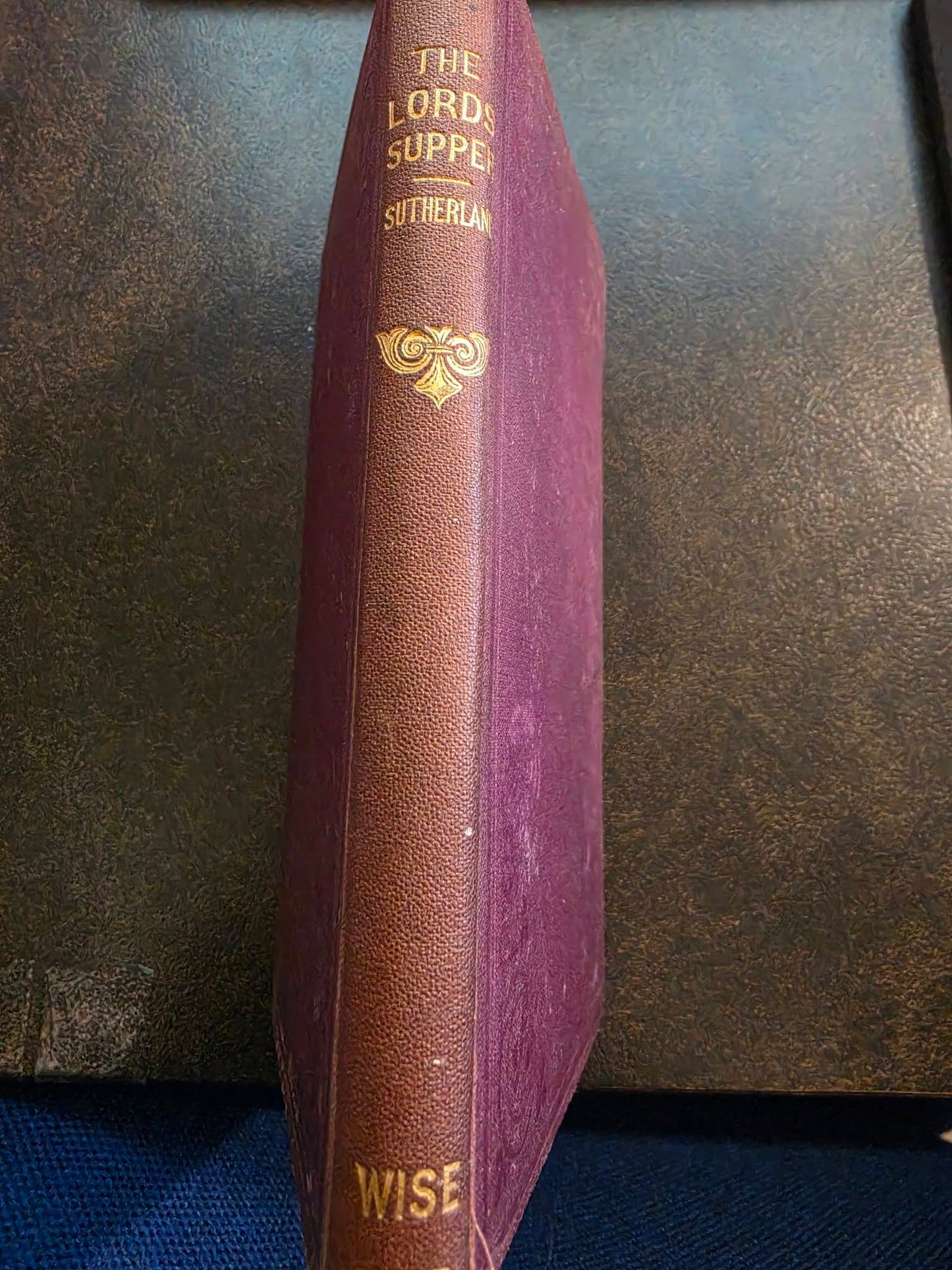 The Lord'S Supper: Or, the Nature, Benefits and Obligations of the Commemorative Rite of the Christian Church by George Sutherland