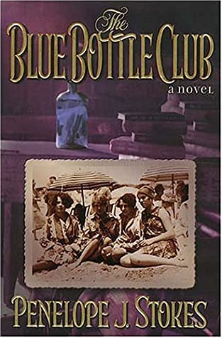 The Blue Bottle Club by Penelope J. Stokes image 0