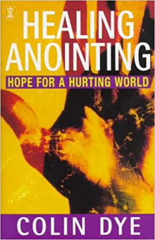 Healing Anointing: Hope For a Hurting World by Colin Dye image 0