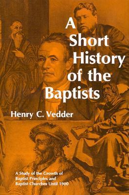 A Short History of the Baptists by Henry C. Vedder image 0