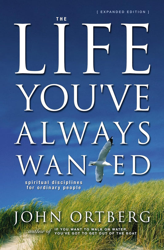 The Life You've Always Wanted (Expanded Edition) by John Ortberg image 0