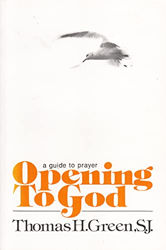 Opening to God: A Guide to Prayer by Thomas H. Green, SJ image 0