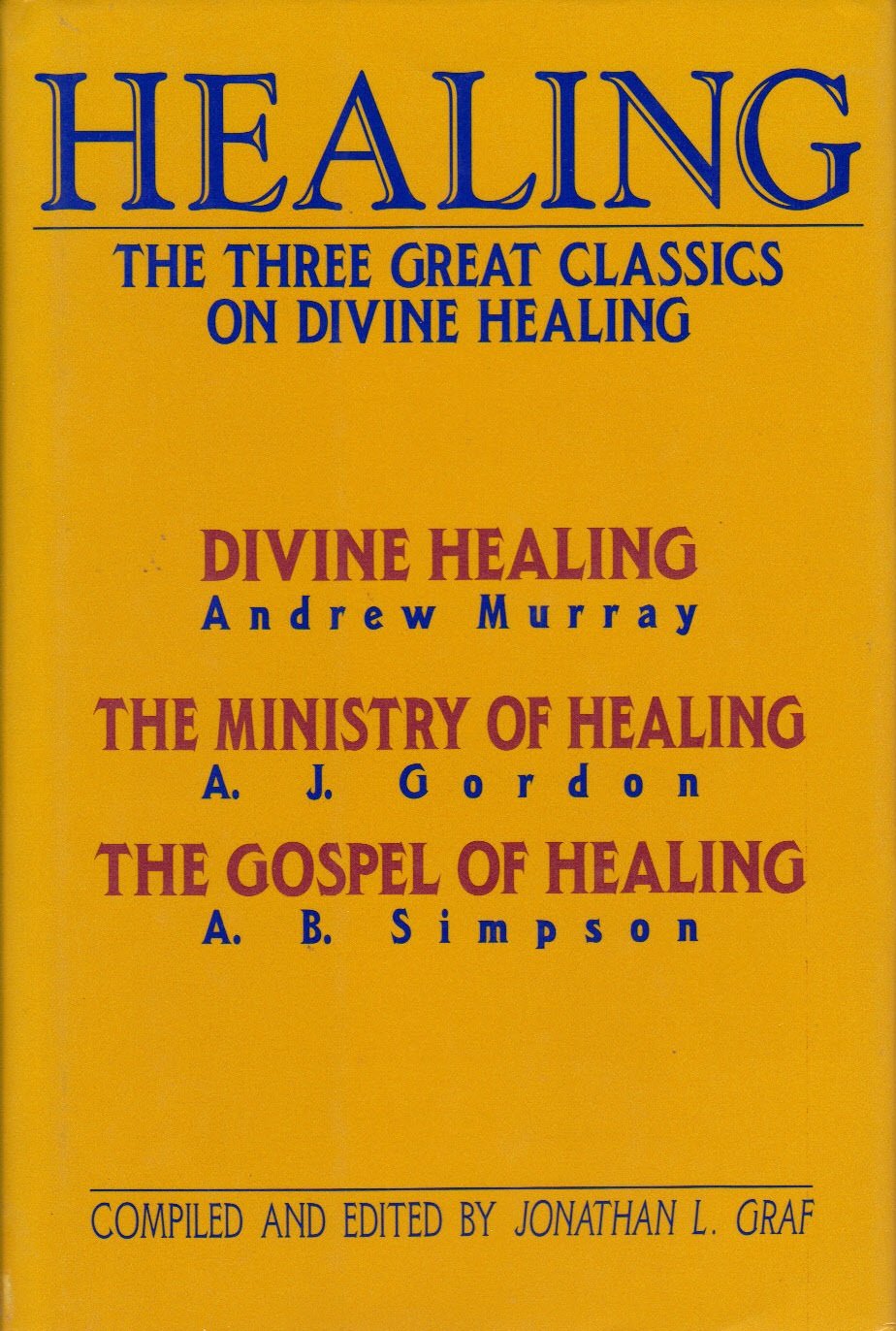 Healing: Three Great Classics on Divine Healing (3-in-1) ed by Jonathan L. Graf image 0