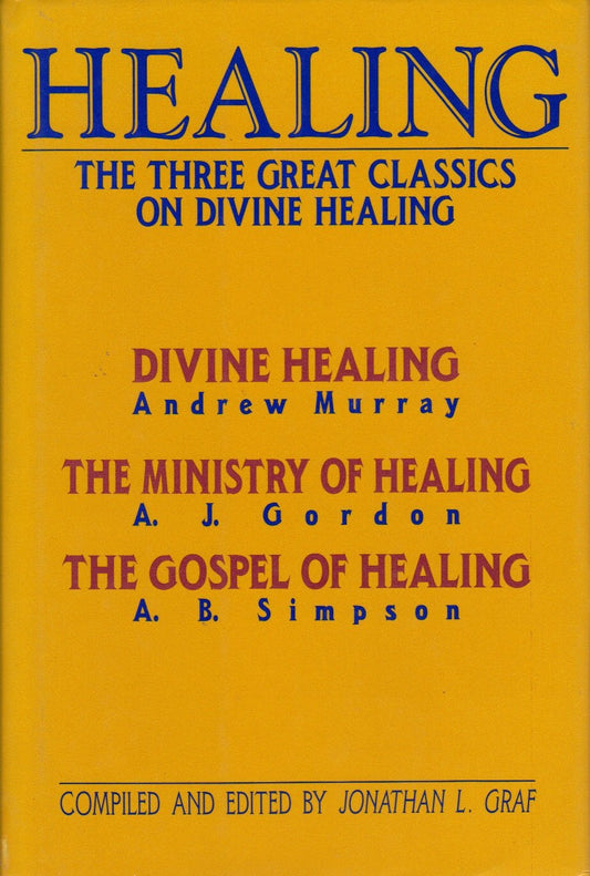 Healing: Three Great Classics on Divine Healing (3-in-1) ed by Jonathan L. Graf image 0