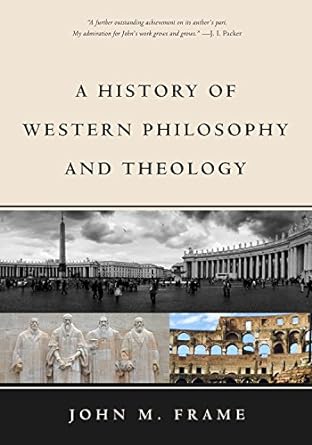 A History of Western Philosophy and Theology by John M. Frame image 0