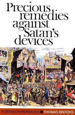 Precious Remedies Against Satan's Devices (Puritan Paperbacks) by Thomas Brooks image 0