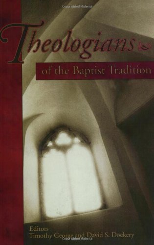 Theologians of the Baptist Tradition ed by Timothy George and David S. Dockery image 0