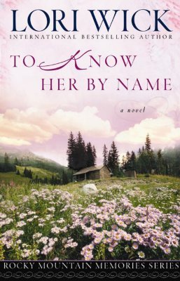 To Know Her By Name (Rocky Mountain Memories #3) by Lori Wick image 0