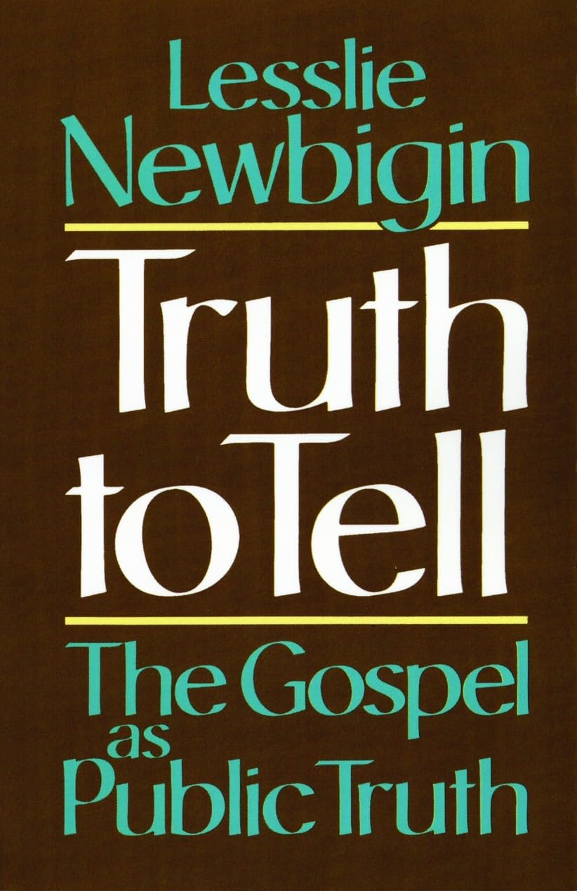Truth to Tell: The Gospel as Public Truth by Lesslie Newbigin image 0