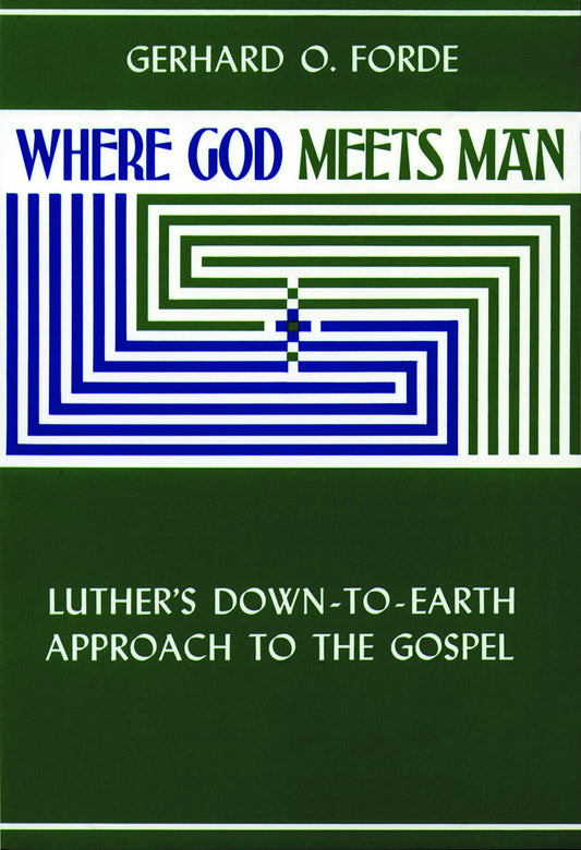 Where God Meets Man by Gerhard O. Forde image 0
