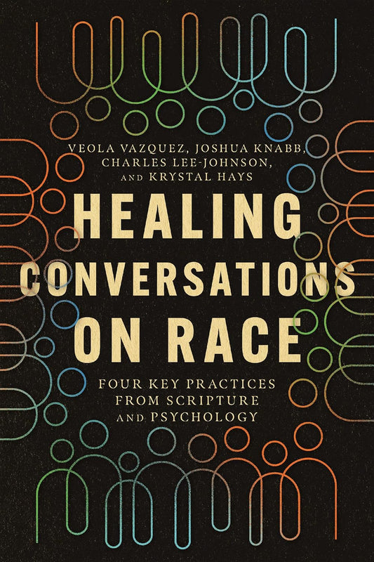 Healing Conversations on Race by Veola Vazquez, Joshua Knabb, Charles Lee, et al image 0