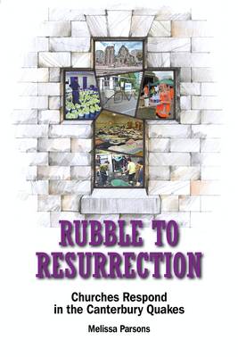 Rubble to Resurrection: Churches Respond in the Canterbury Quakes by Melissa Par image 0