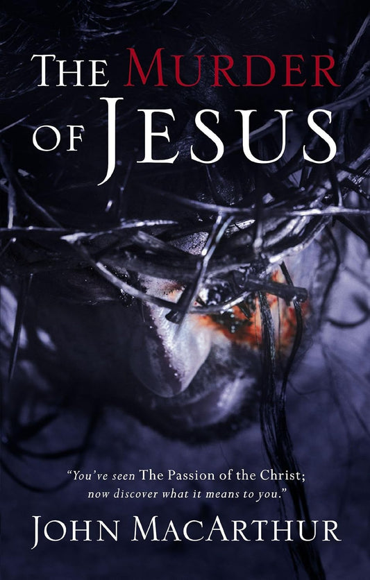 Murder of Jesus by John MacArthur