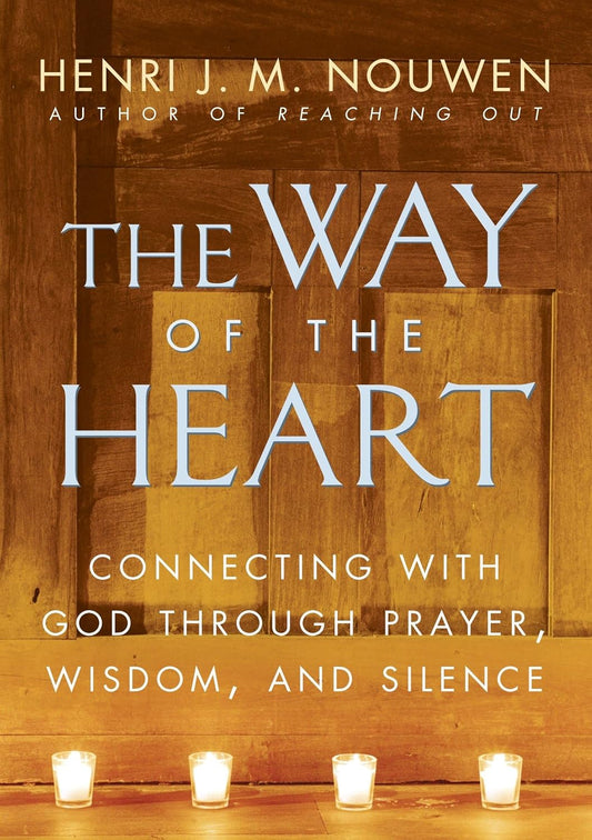 Way of the Heart by Henri Nouwen