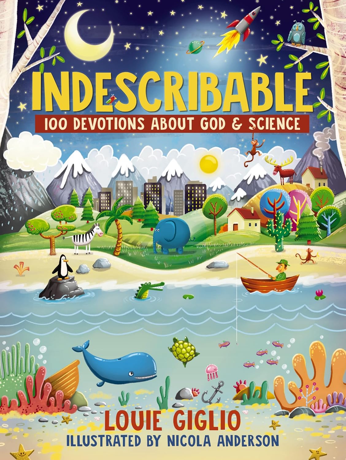 Indescribable: 100 Devotions For Kids About God And Science by Louie Giglio