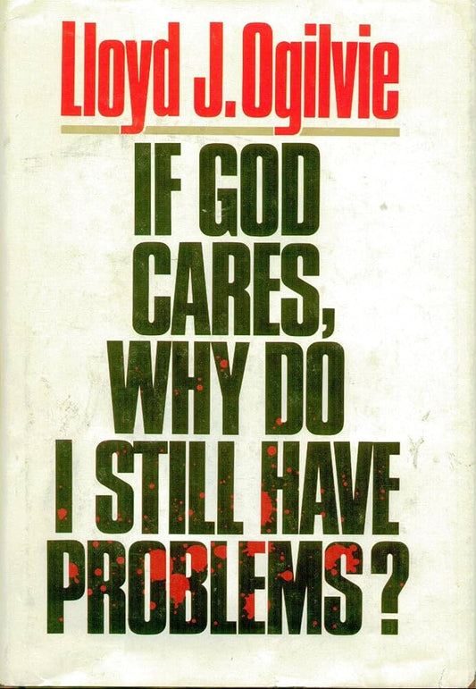 Book cover of 'If God Cares, Why Do I Still Have Problems?' by Lloyd J. Ogilvie