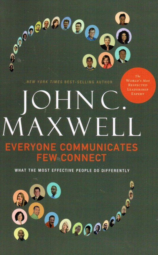 Everyone Communicates, Few Connect by John C. Maxwell
