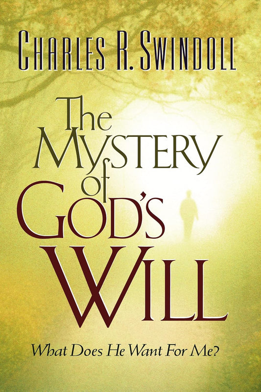 Mystery of God's Will by Charles R. Swindoll