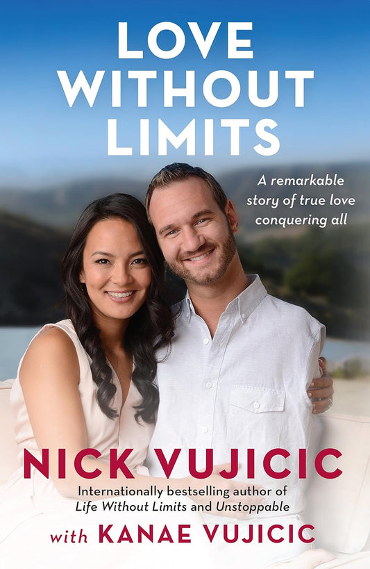 Love Without Limits by Nick Vujicic