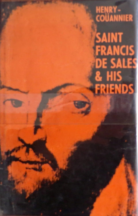 Saint Francis De Sales & His Friends by Maurice Henry-Couannier