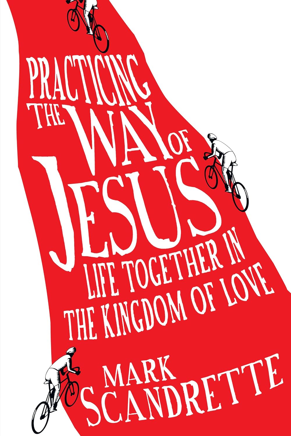 Practicing the Way of Jesus by Mark Scandrette