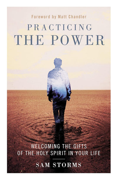 Practicing the Power by Sam Storms