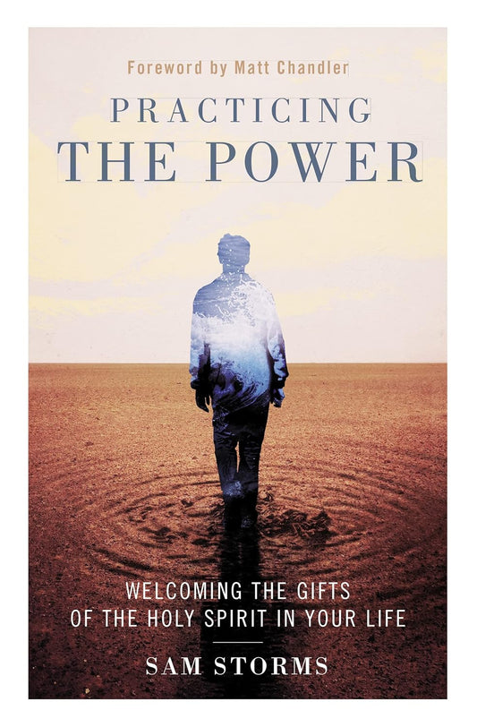 Practicing the Power by Sam Storms