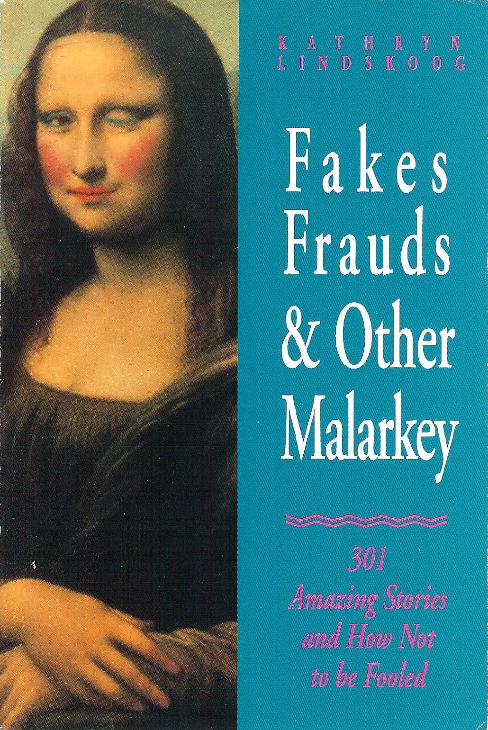 Fakes, Frauds & Other Malarkey by Kathryn Lindskoog