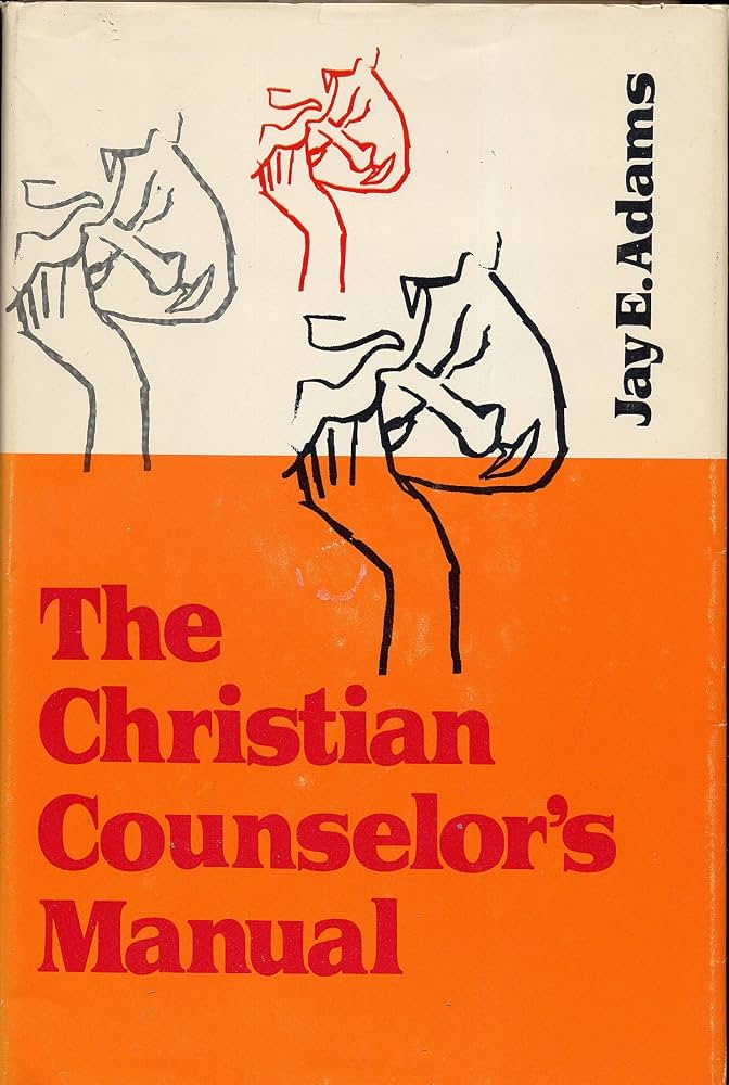The Christian Counselor's Manual by Jay E. Adams