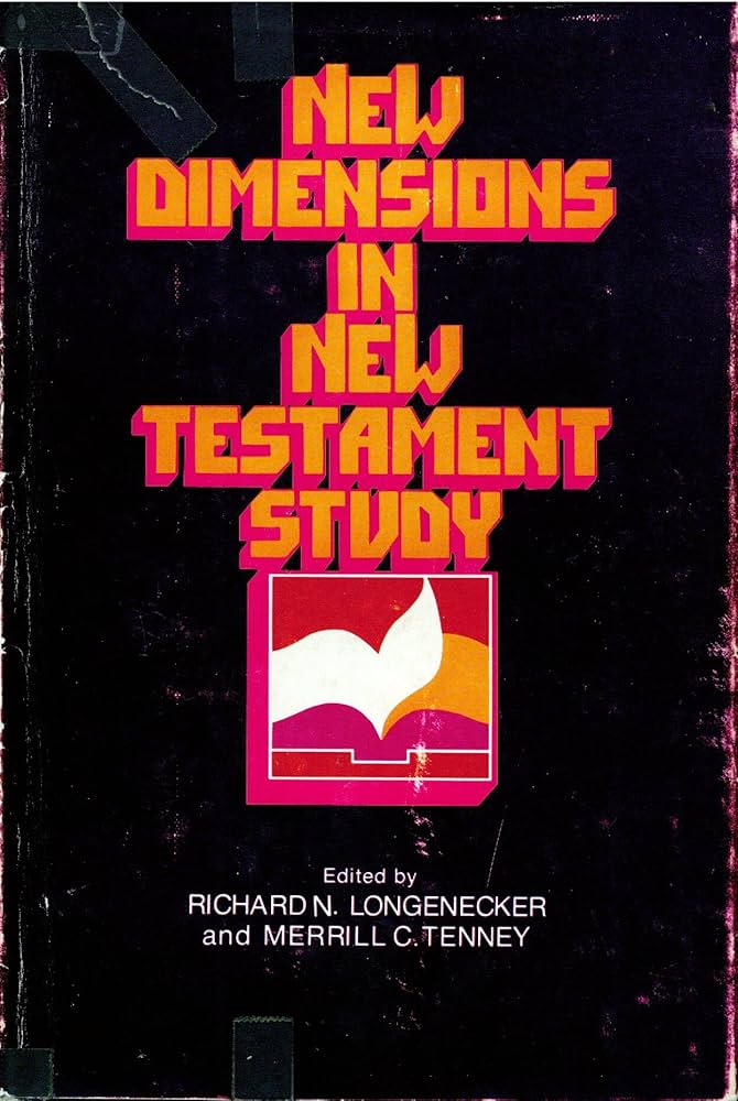 New Dimensions in New Testament Study edited by Richard N. Longenecker and Merrill C. Tenney
