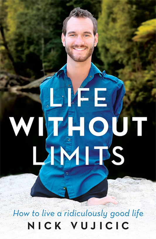 Life Without Limits by Nick Vujicic