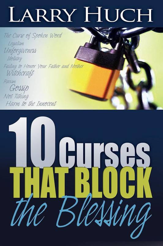10 Curses that Block the Blessing by Larry Huch