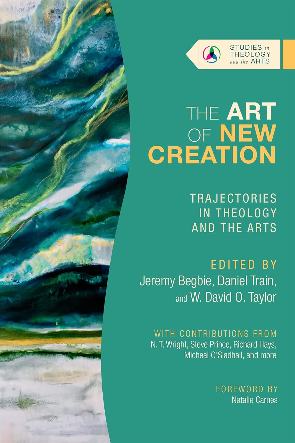 Art of New Creation: Trajectories in Theology and the Arts