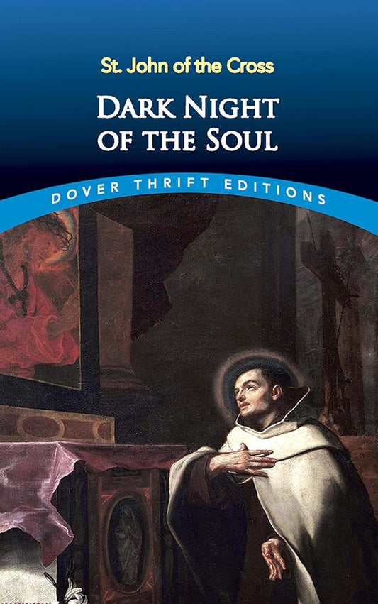 Dark Night of the Soul by St. Jogn of the Cross (Dover Thrift Edition)
