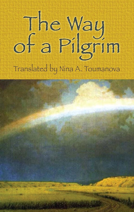 Way of a Pilgrim translated by Nina A. Toumanova
