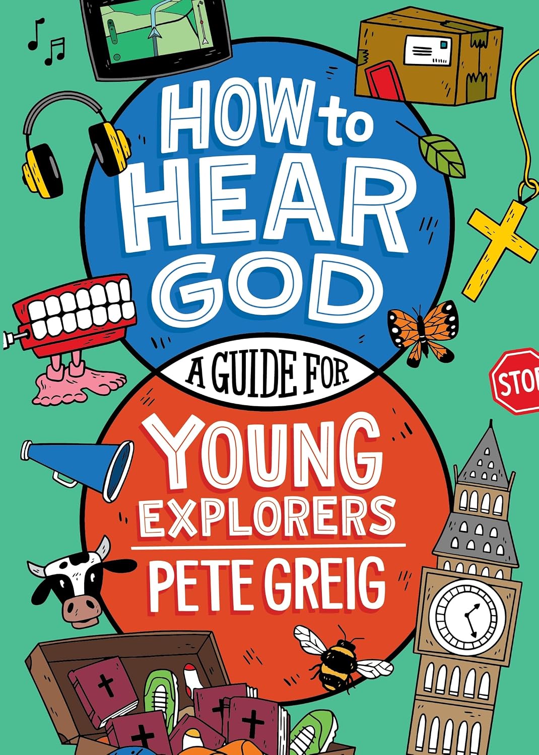 How to Hear God: A Guide for Young Explorers by Pete Greig