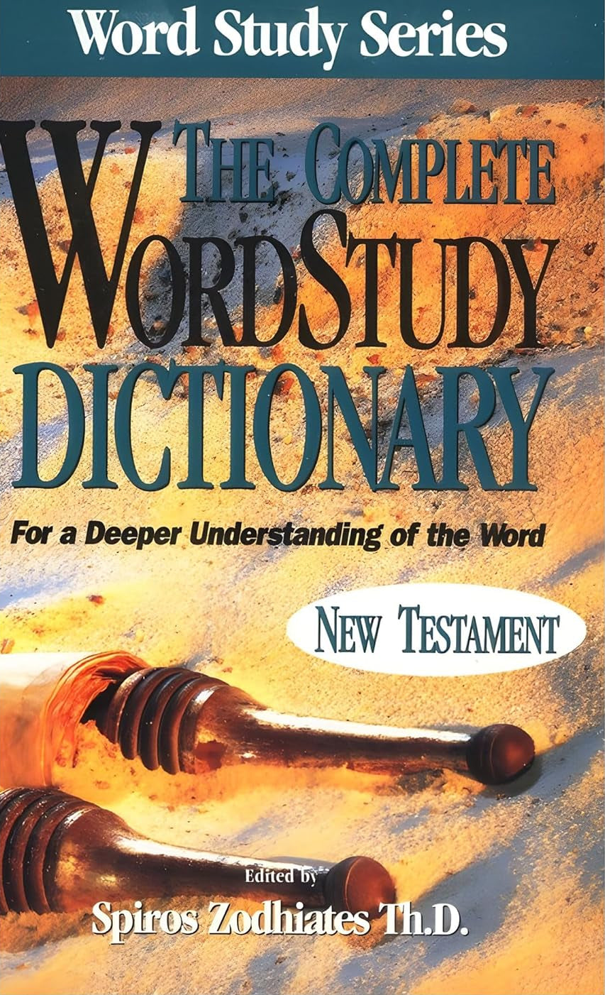 Complete Word Study Dictionary: New Testament by Dr Spiros Zodhiates