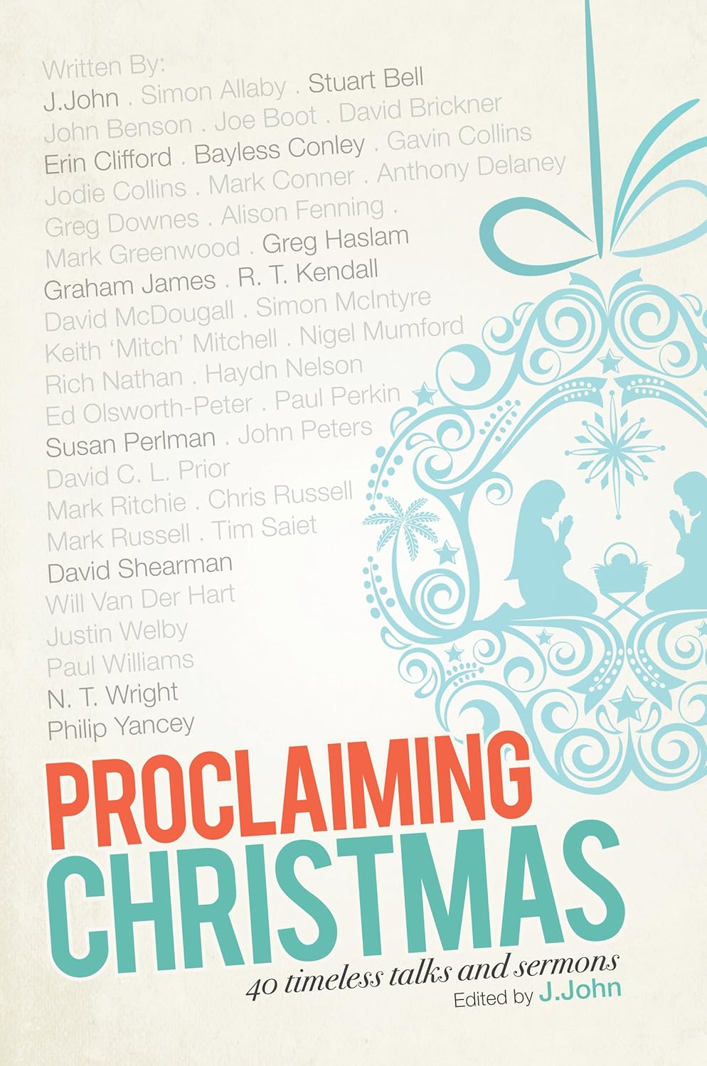 Proclaiming Christmas: 40 Timeless Talks and Sermons edited by J. John