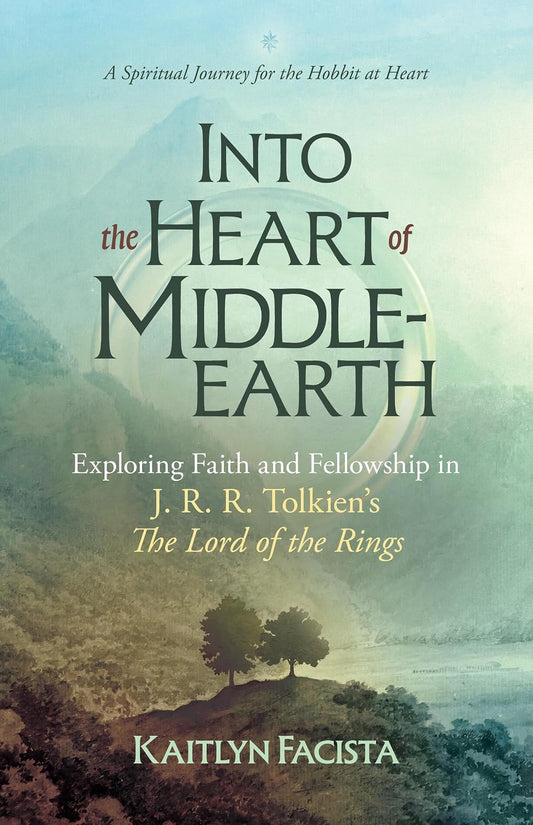 Into the Heart of Middle-earth by Kaitlyn Facista