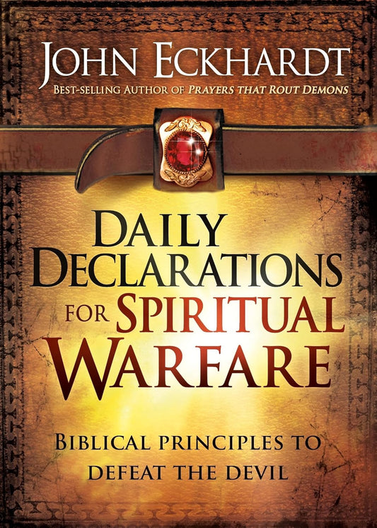 Daily Declarations for Spiritual Warfare by John Eckhardt