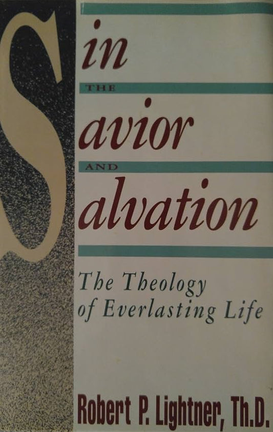 Book cover of 'Savior and Salvation: The Theology of Everlasting Life' by Robert P. Lightner, Th.D.