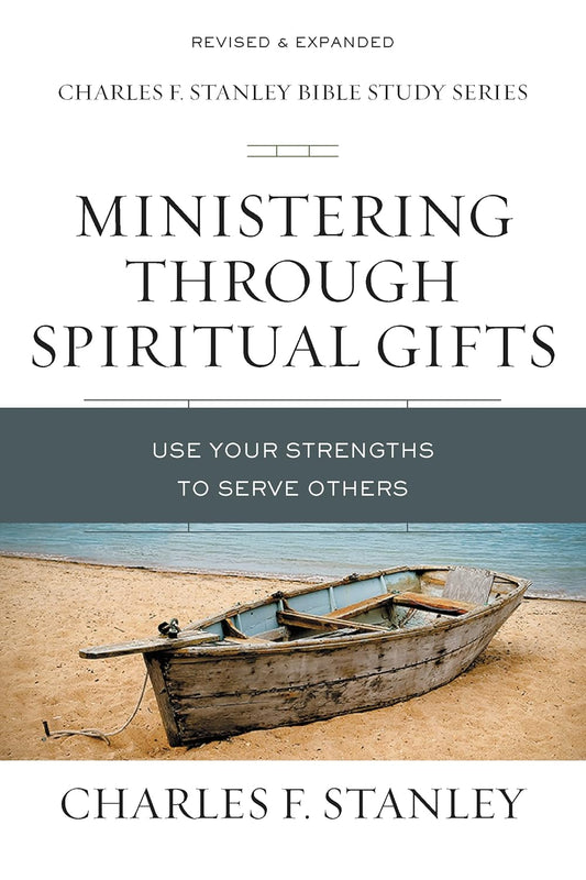 Ministering Through Spiritual Gifts by Charles F. Stanley