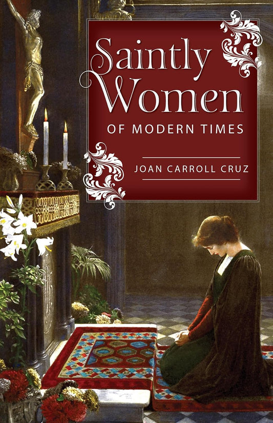 Saintly Women of Modern Times by Joan Carroll Cruz